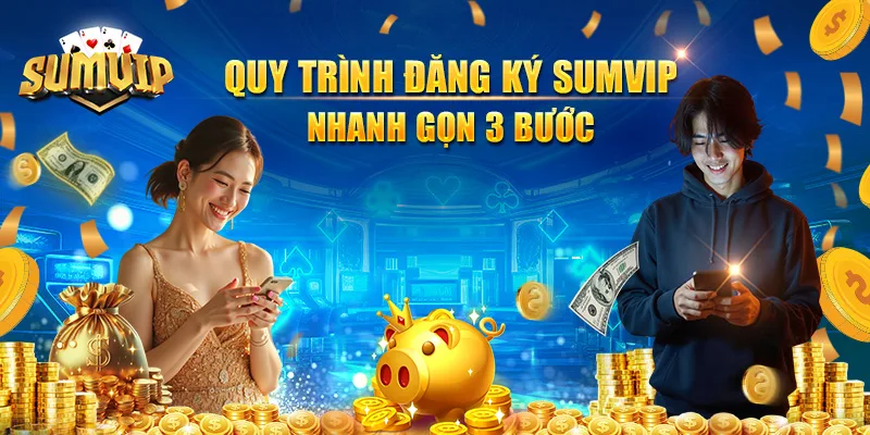 Quy trình đăng ký SUM VIP nhanh gọn 3 bước Quy trình đăng ký SUM VIP nhanh gọn 3 bước