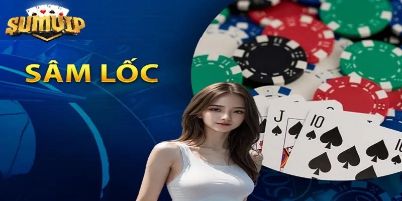 Sâm lốc - Game bài mới nhất SUMVIP Sâm lốc - Game bài mới nhất SUMVIP